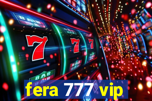 fera 777 vip