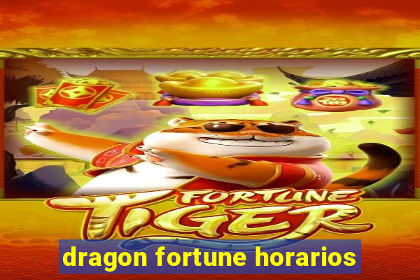 dragon fortune horarios