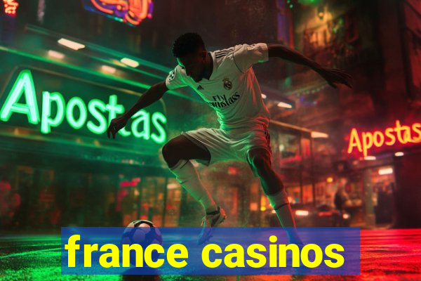 france casinos