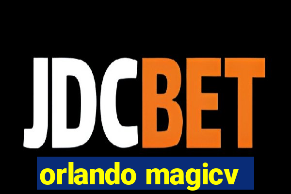 orlando magicv