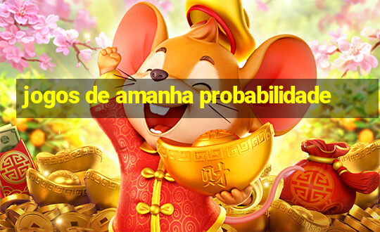 jogos de amanha probabilidade