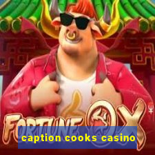 caption cooks casino