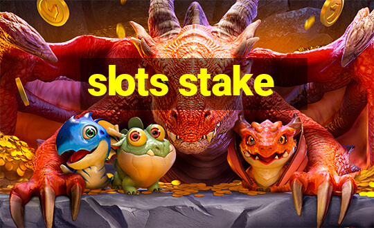 slots stake