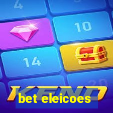 bet eleicoes