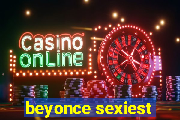 beyonce sexiest