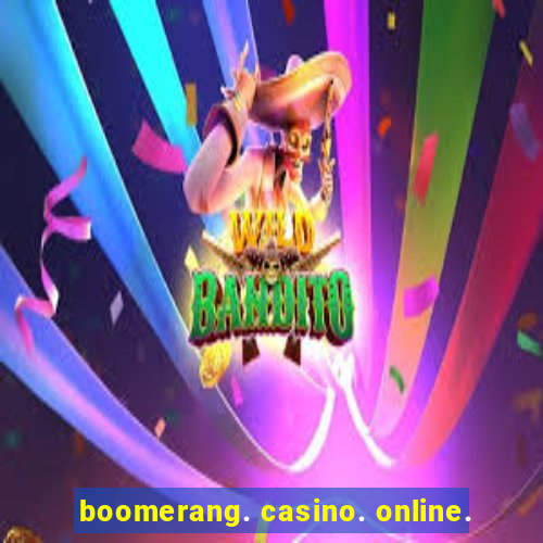 boomerang. casino. online.