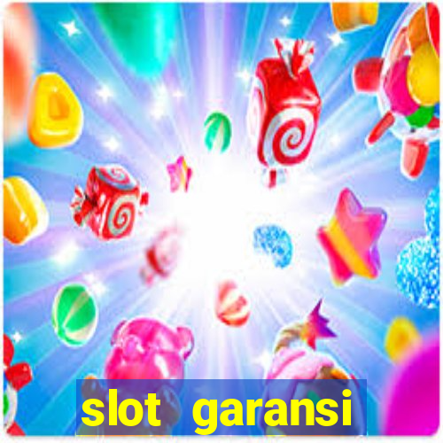 slot garansi kekalahan 100 saldo kembali