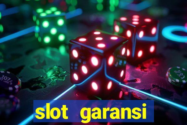 slot garansi kekalahan 100 saldo kembali