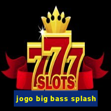 jogo big bass splash