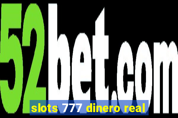 slots 777 dinero real