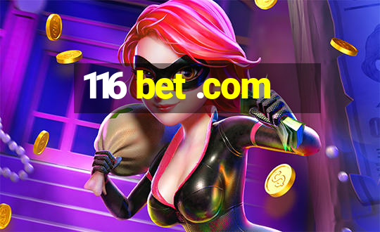 116 bet .com