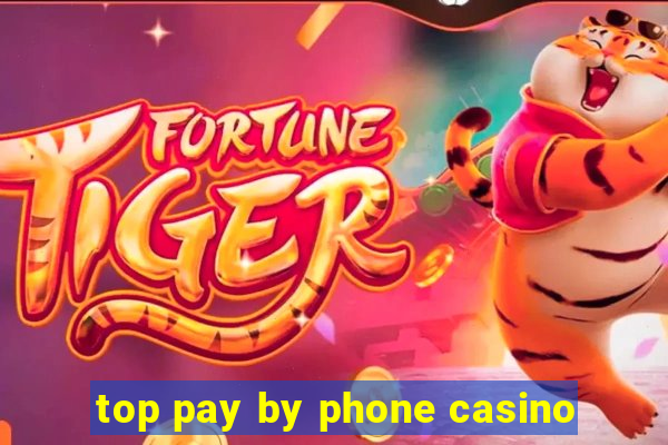 top pay by phone casino