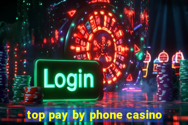 top pay by phone casino