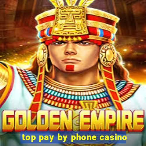 top pay by phone casino