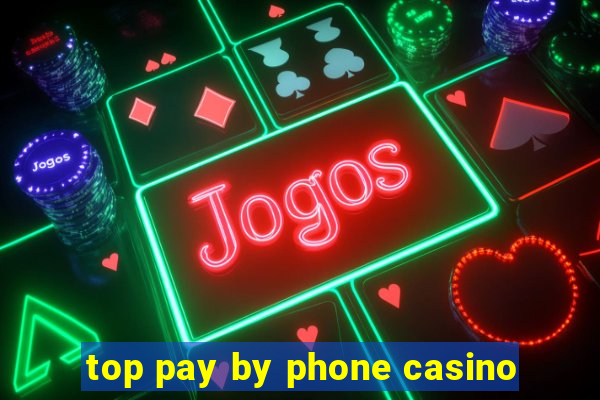 top pay by phone casino