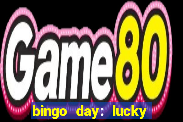 bingo day: lucky to win