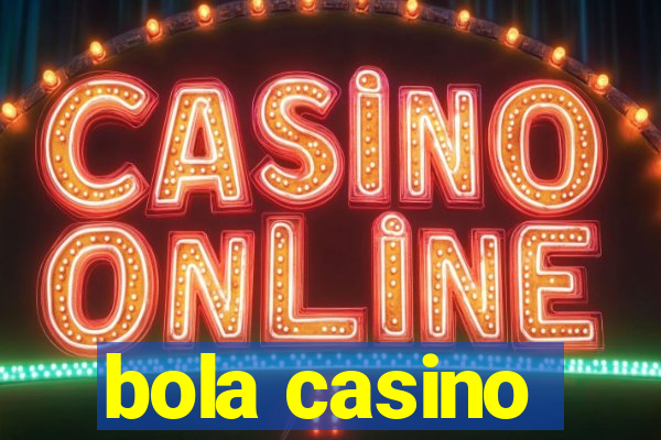 bola casino