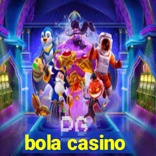 bola casino