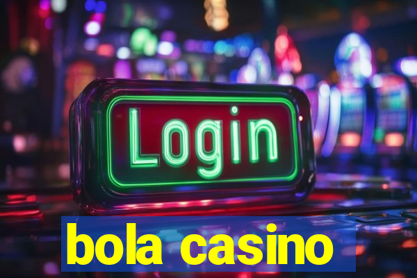 bola casino