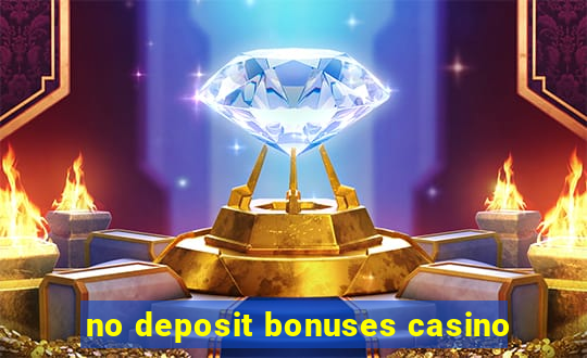 no deposit bonuses casino