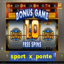 sport x ponte preta onde assistir