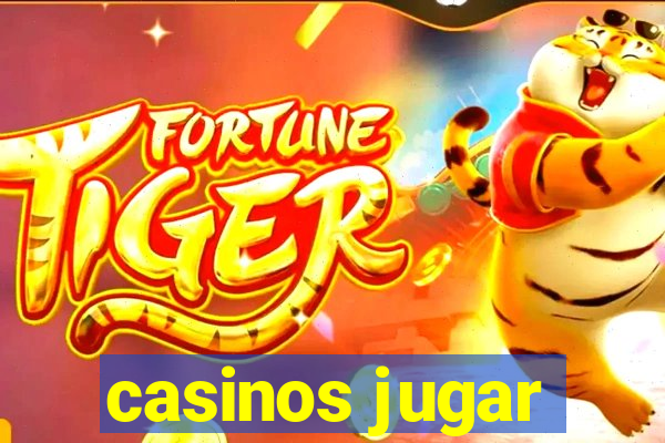 casinos jugar