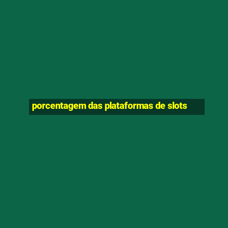 porcentagem das plataformas de slots