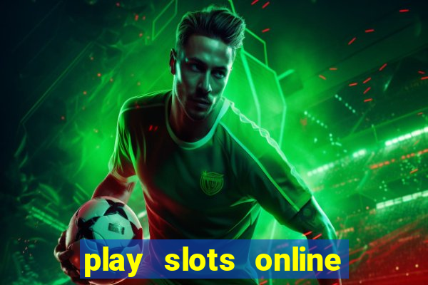 play slots online real money