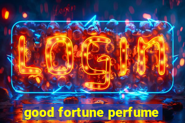 good fortune perfume