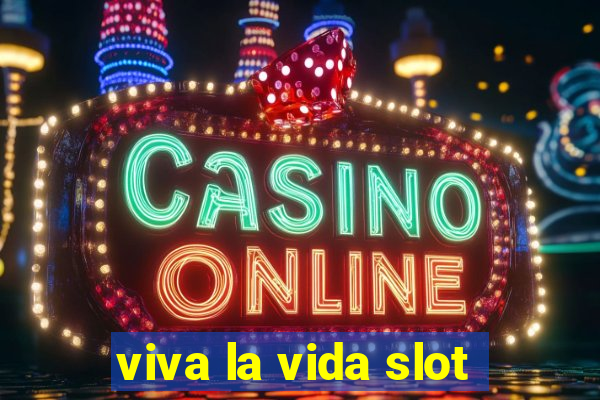 viva la vida slot