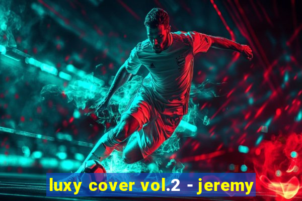 luxy cover vol.2 - jeremy