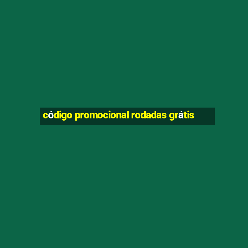 código promocional rodadas grátis