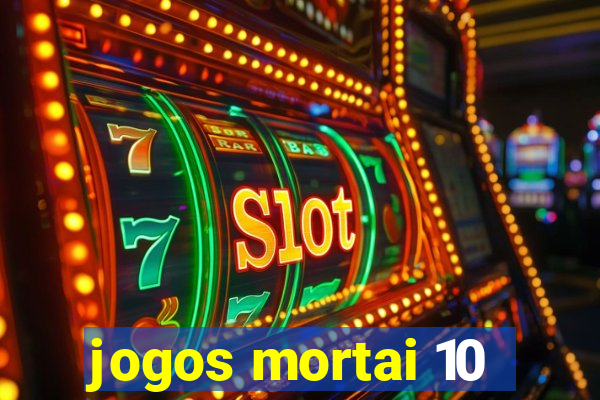 jogos mortai 10