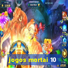 jogos mortai 10