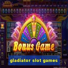 gladiator slot games