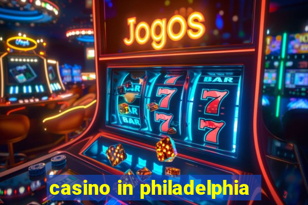 casino in philadelphia