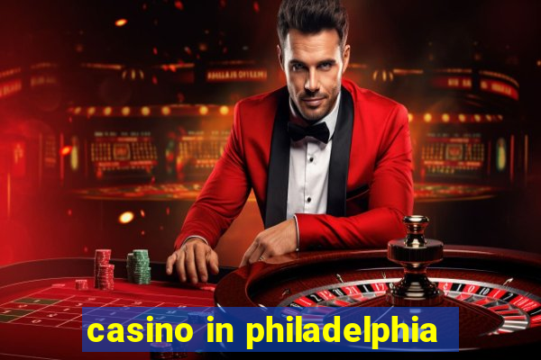 casino in philadelphia