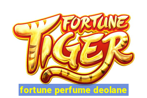 fortune perfume deolane