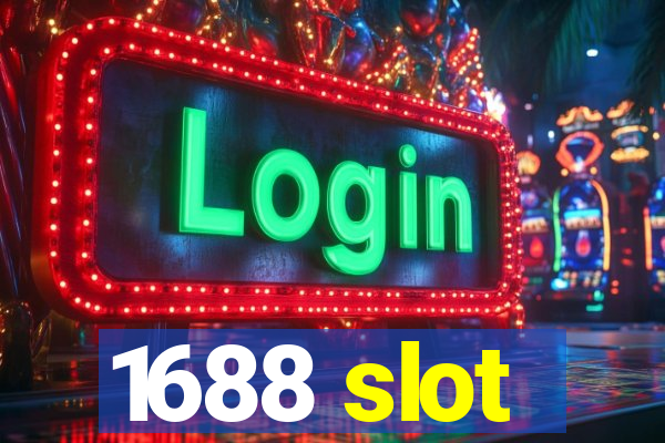 1688 slot