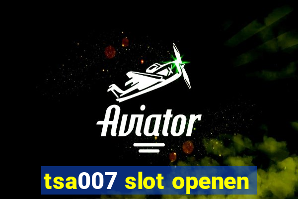 tsa007 slot openen