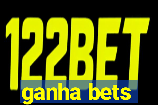 ganha bets