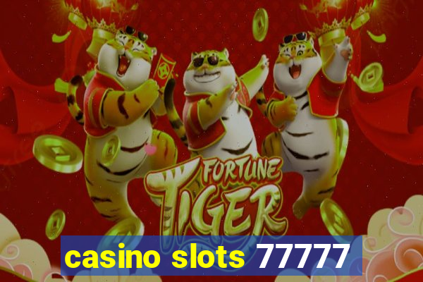 casino slots 77777