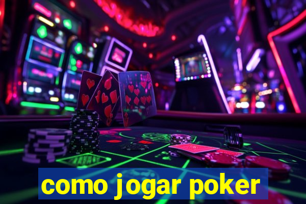 como jogar poker