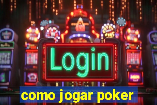 como jogar poker