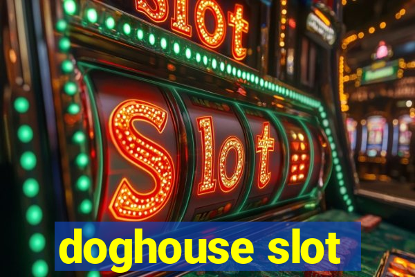 doghouse slot