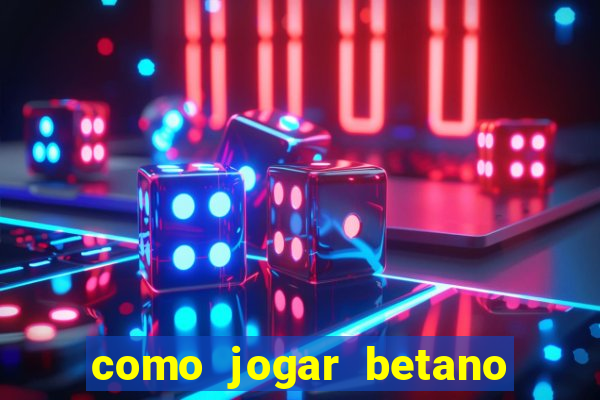 como jogar betano e ganhar