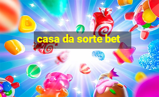 casa da sorte bet