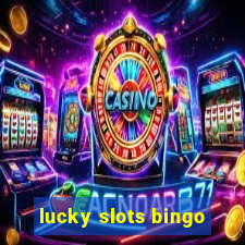 lucky slots bingo