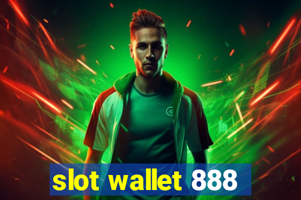 slot wallet 888