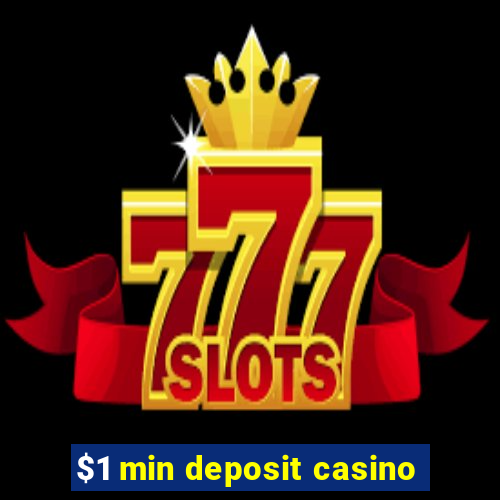 $1 min deposit casino